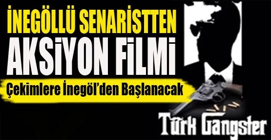 Inegöllü senaristten aksiyon filmi