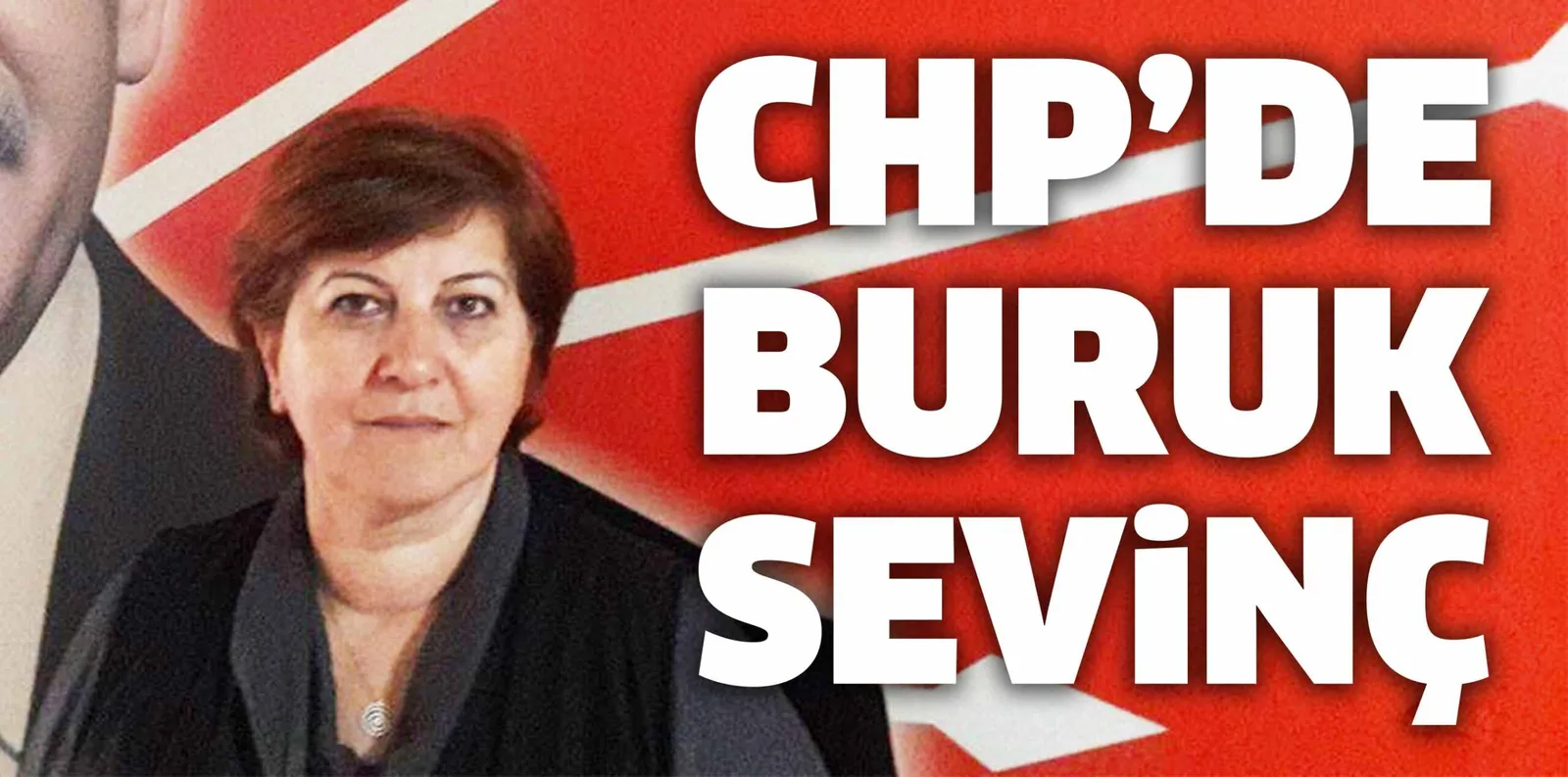 CHP'DE BURUK SEVİNÇ