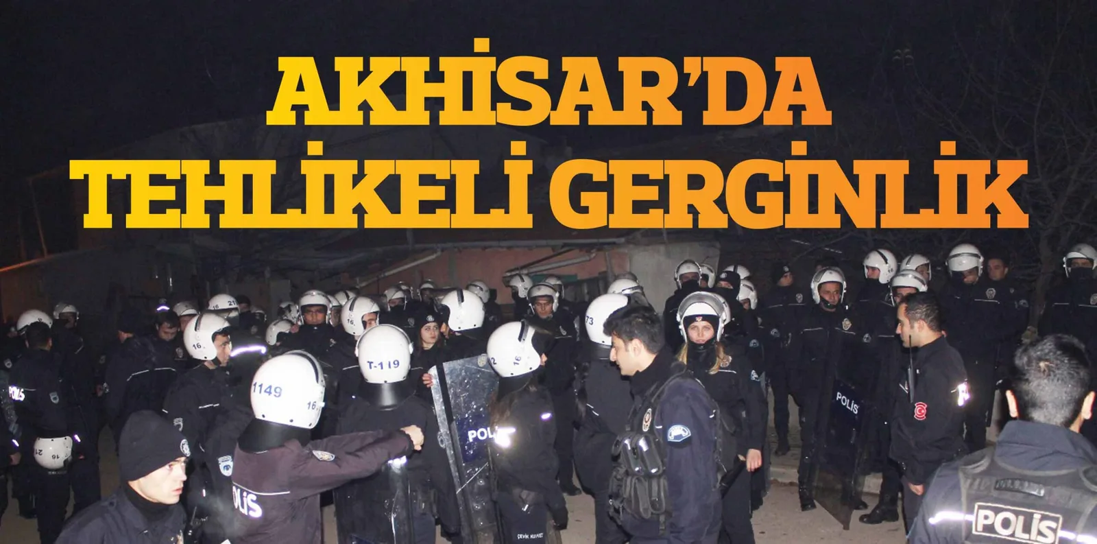 AKHİSAR'DA TEHLİKELİ GERGİNLİK