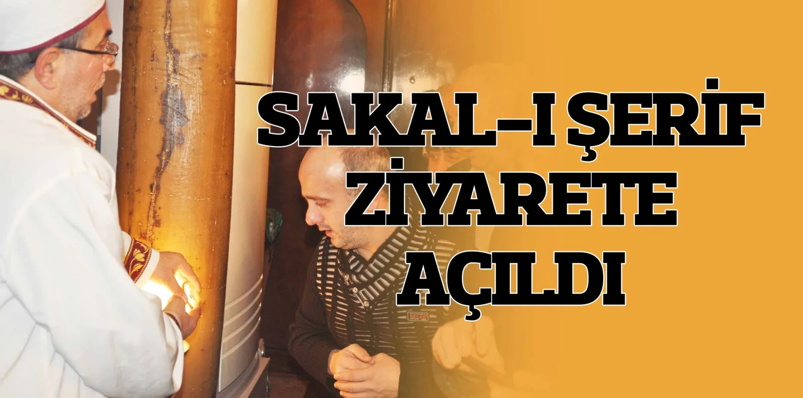SAKAL-I ŞERİF ZİYARETE AÇILDI