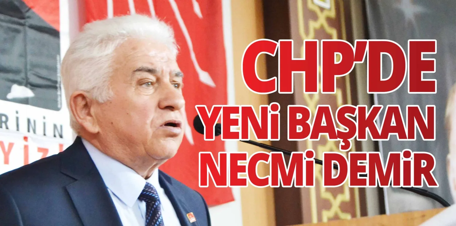 CHP'DE YENİ BAŞKAN NECMİ DEMİR