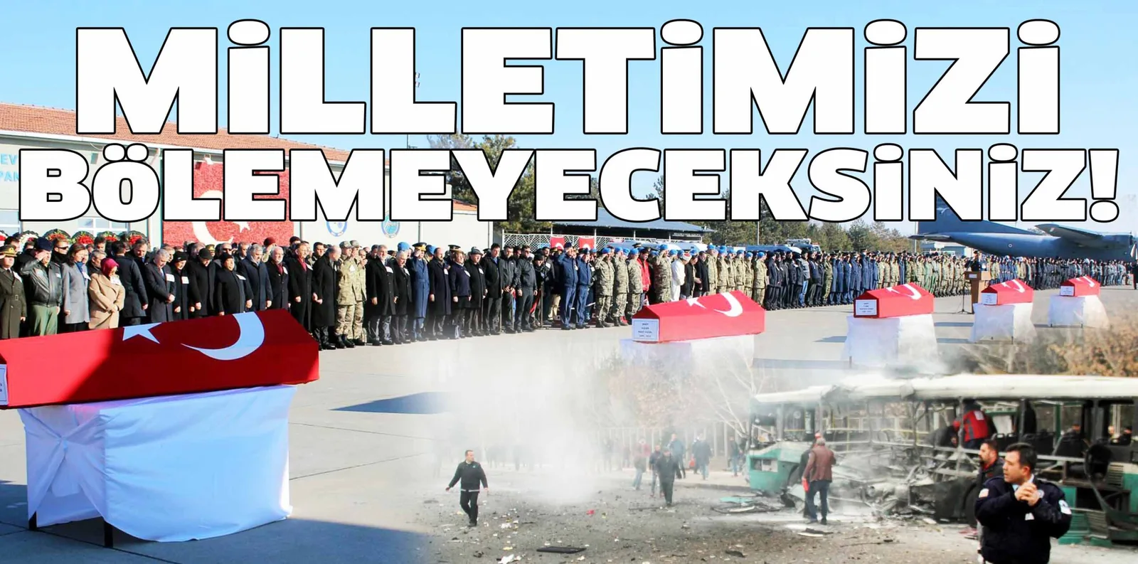 MİLLETİMİZİ BÖLEMEYECEKSİNİZ!
