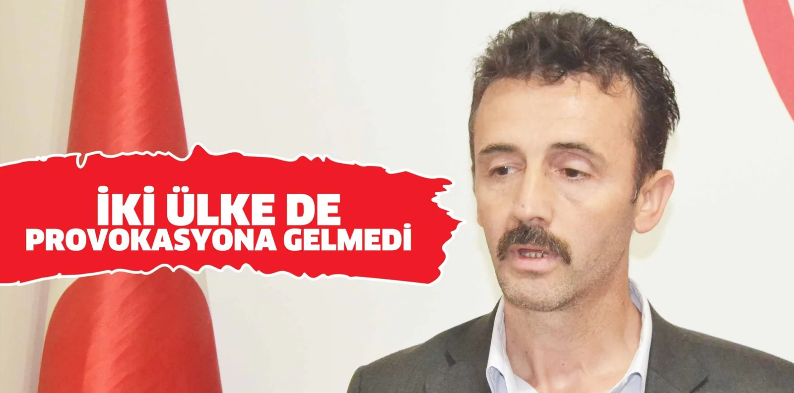İKİ ÜLKE DE PROVOKASYONA GELMEDİ