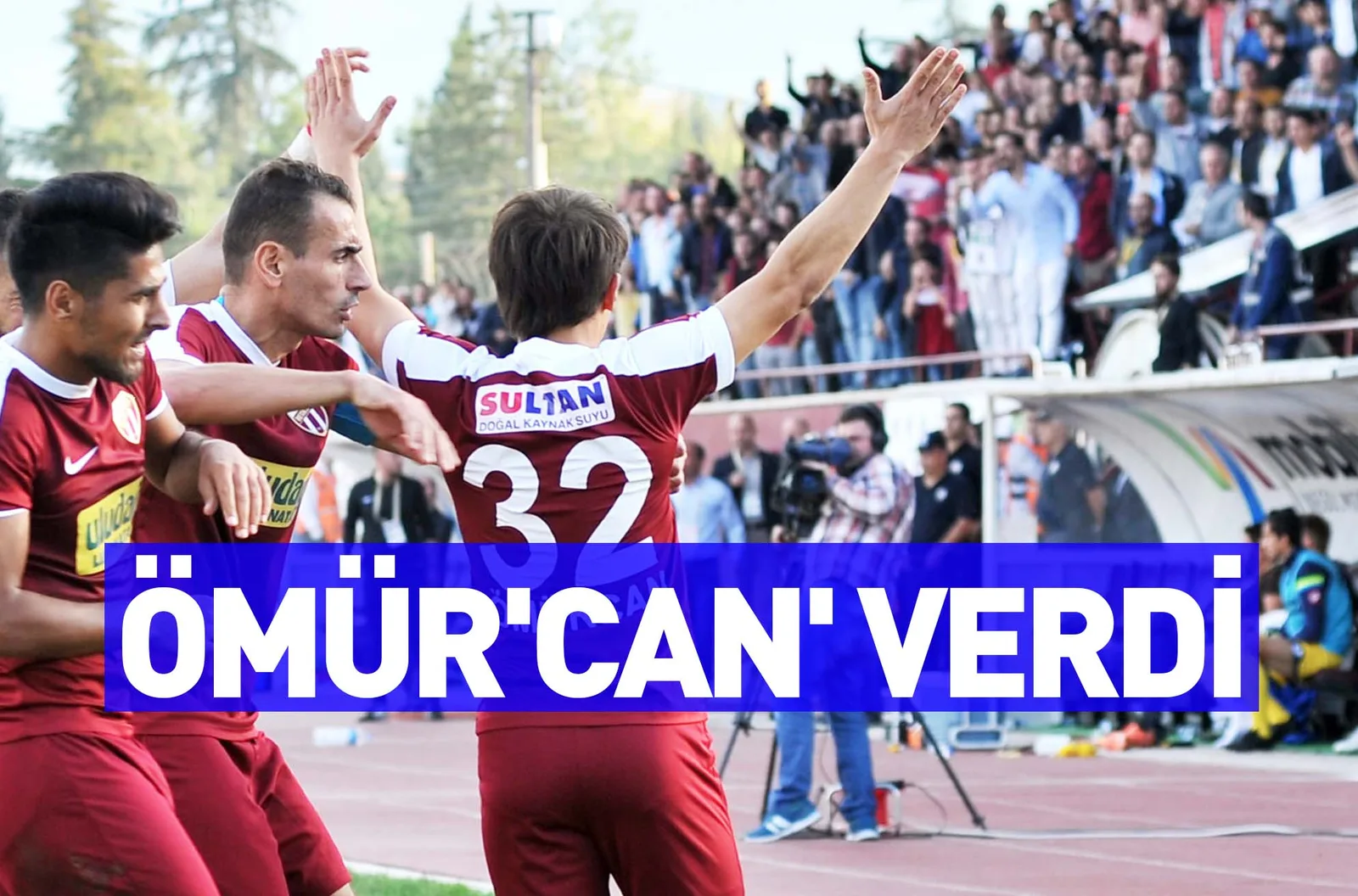ÖMÜR'CAN' VERDİ