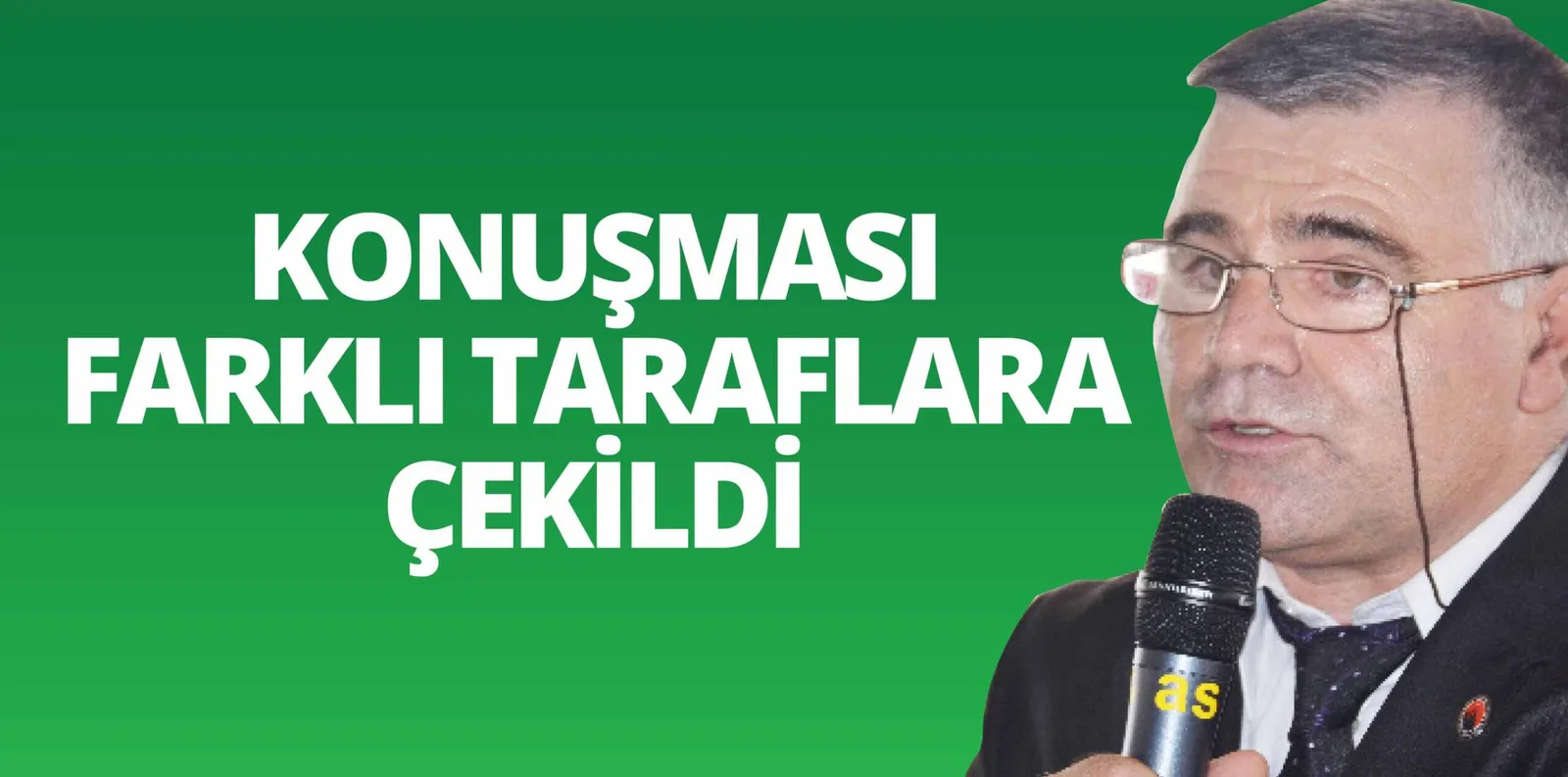 KONUŞMASI FARKLI TARAFLARA ÇEKİLDİ