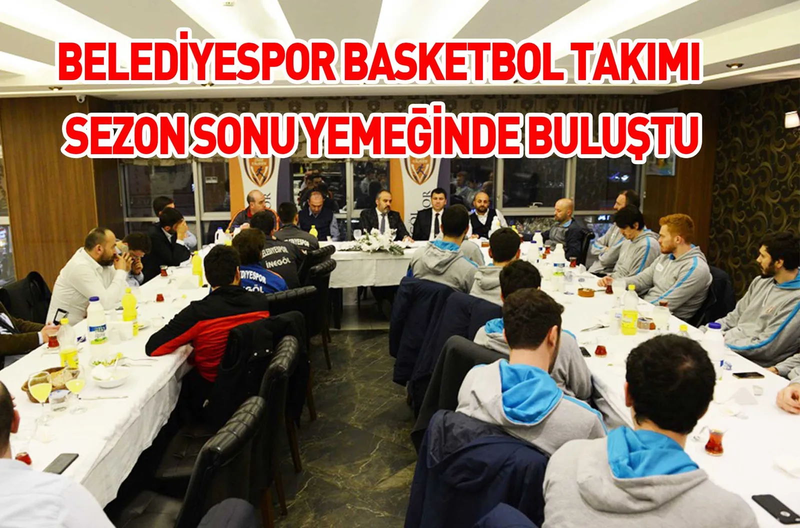 BELEDİYESPOR BASKETBOL TAKIMI  SEZON SONU YEMEĞİNDE BULUŞTU