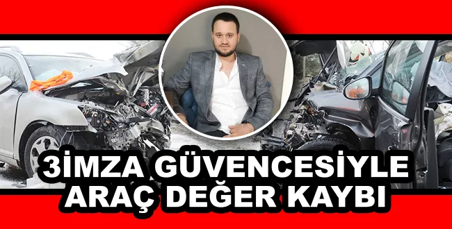 3İMZA GÜVENCESİYLE ARAÇ DEĞER KAYBI