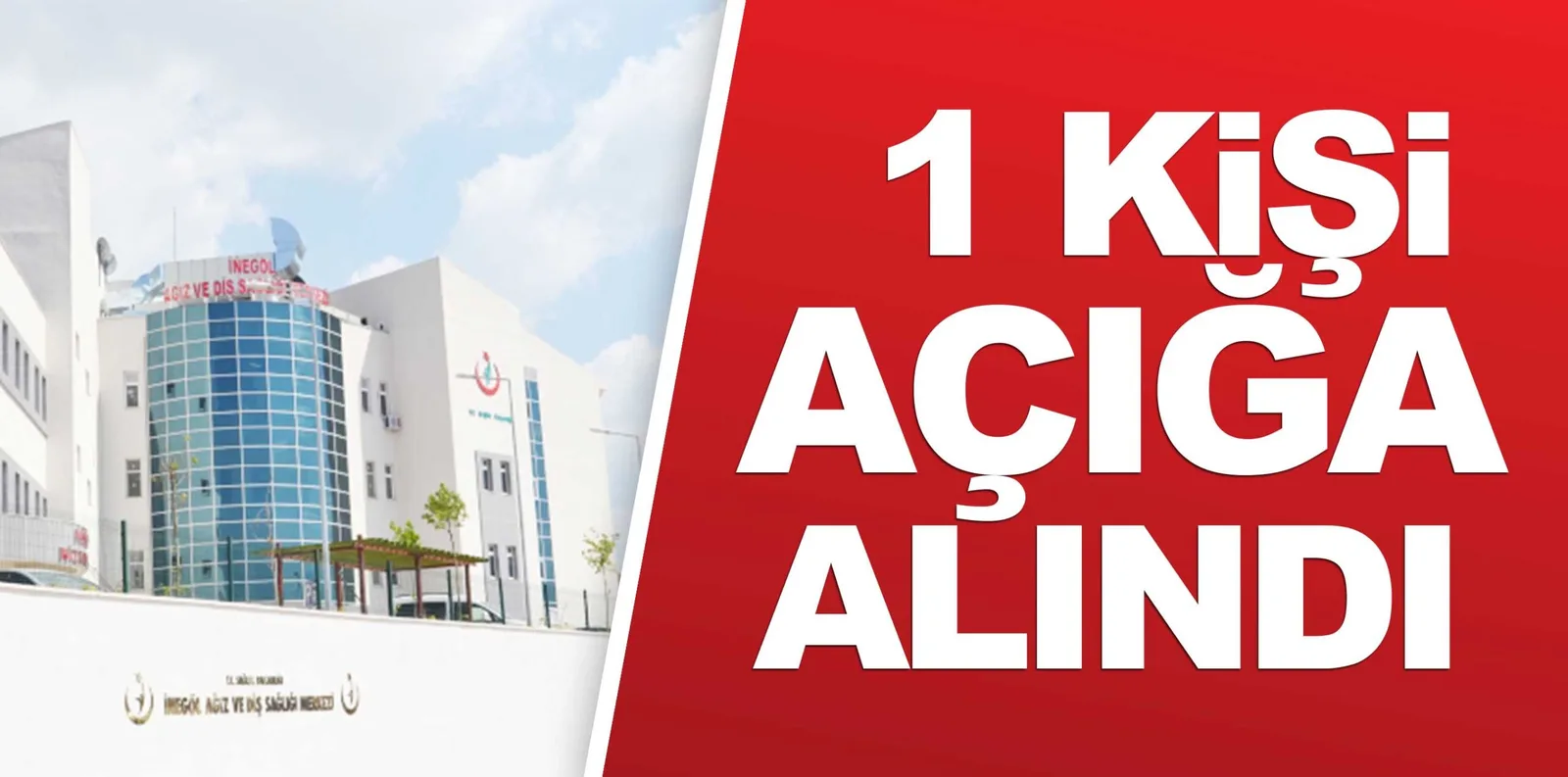 1 KİŞİ AÇIĞA ALINDI