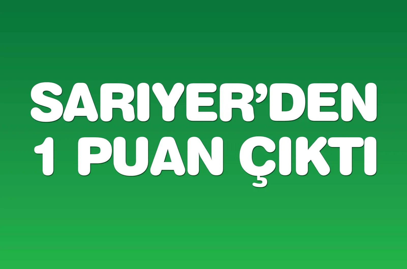 SARIYER'DEN 1 PUAN ÇIKTI