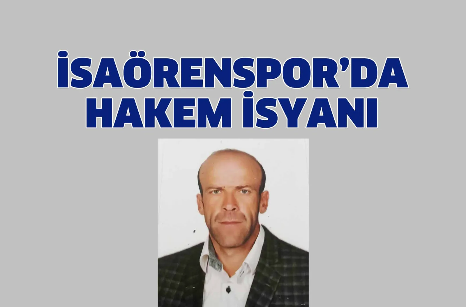 İSAÖRENSPOR'DA HAKEM İSYANI