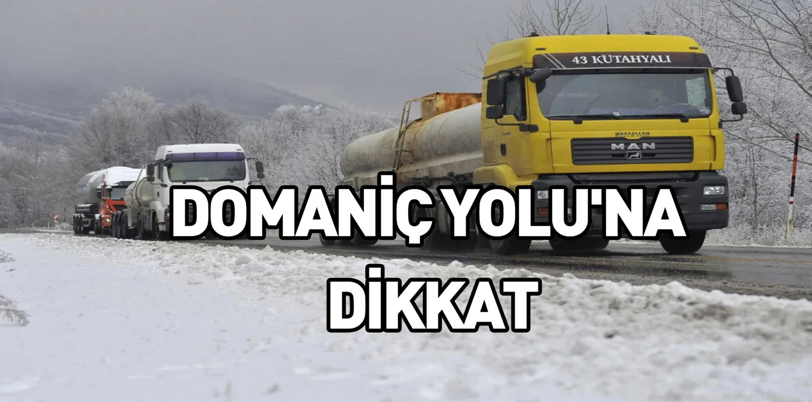 DOMANİÇ YOLU'NA DİKKAT