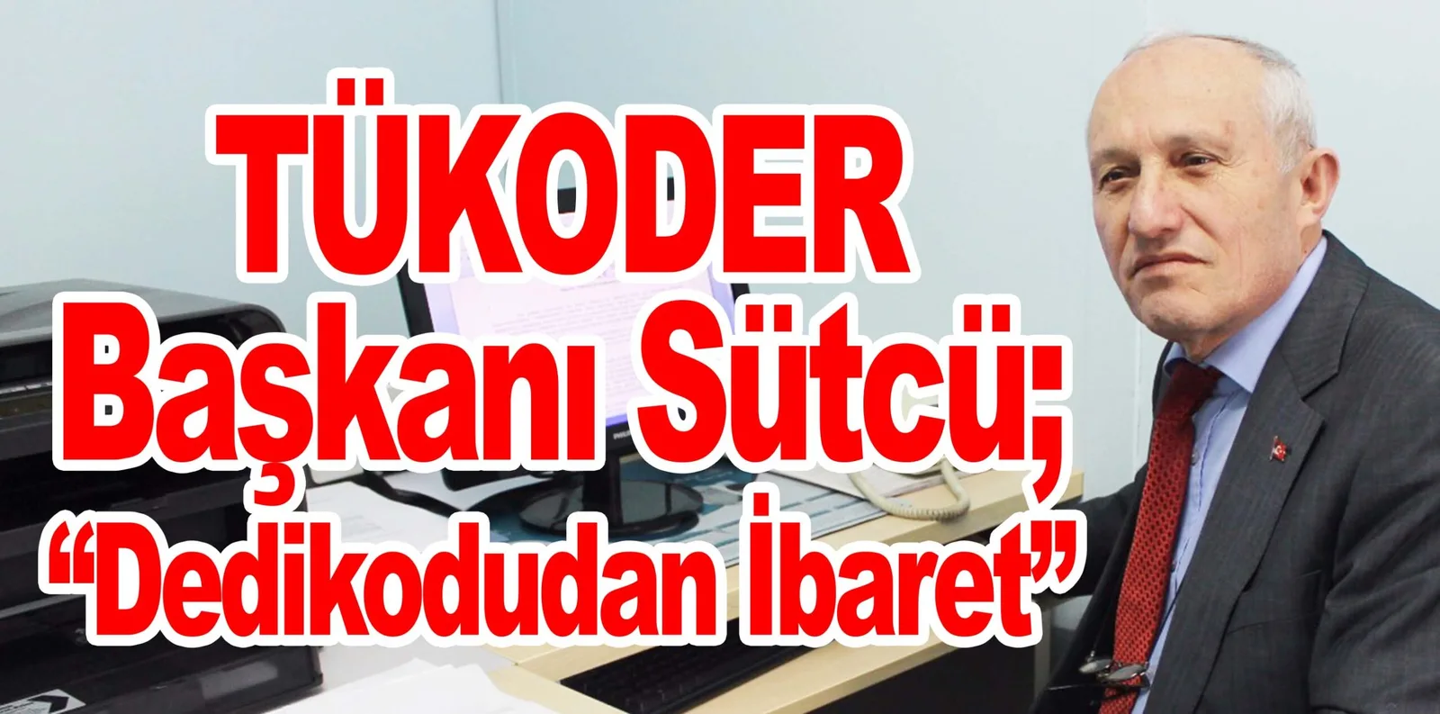 Sütcü; "Dedikodudan İbaret"