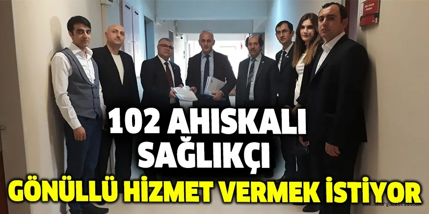 102 AHISKALI SAĞLIKÇI GÖNÜLLÜ HİZMET VERMEK İSTİYOR