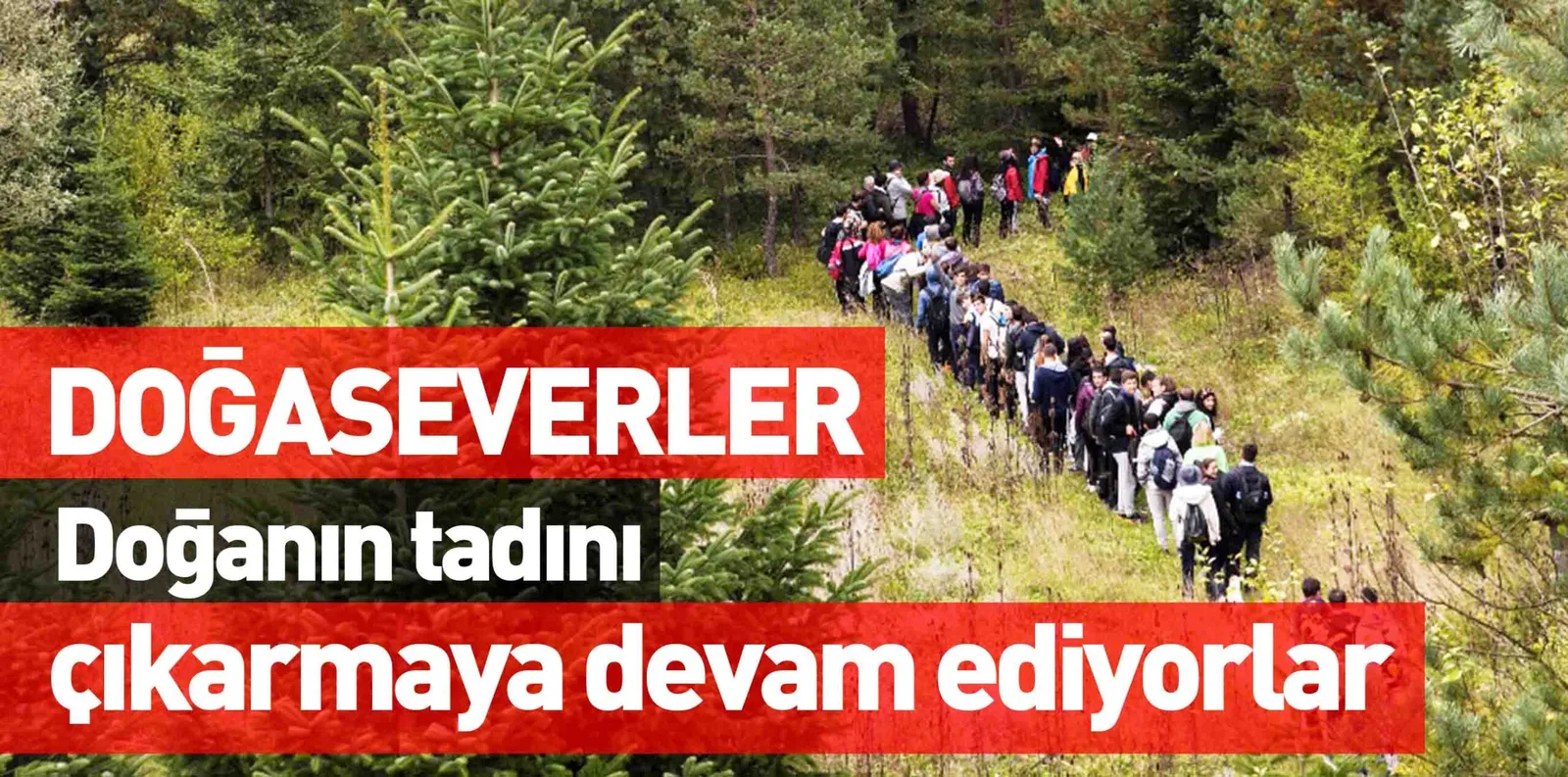DOĞASEVERLER Doğanı tadını çıkarmaya devam ediyorlar