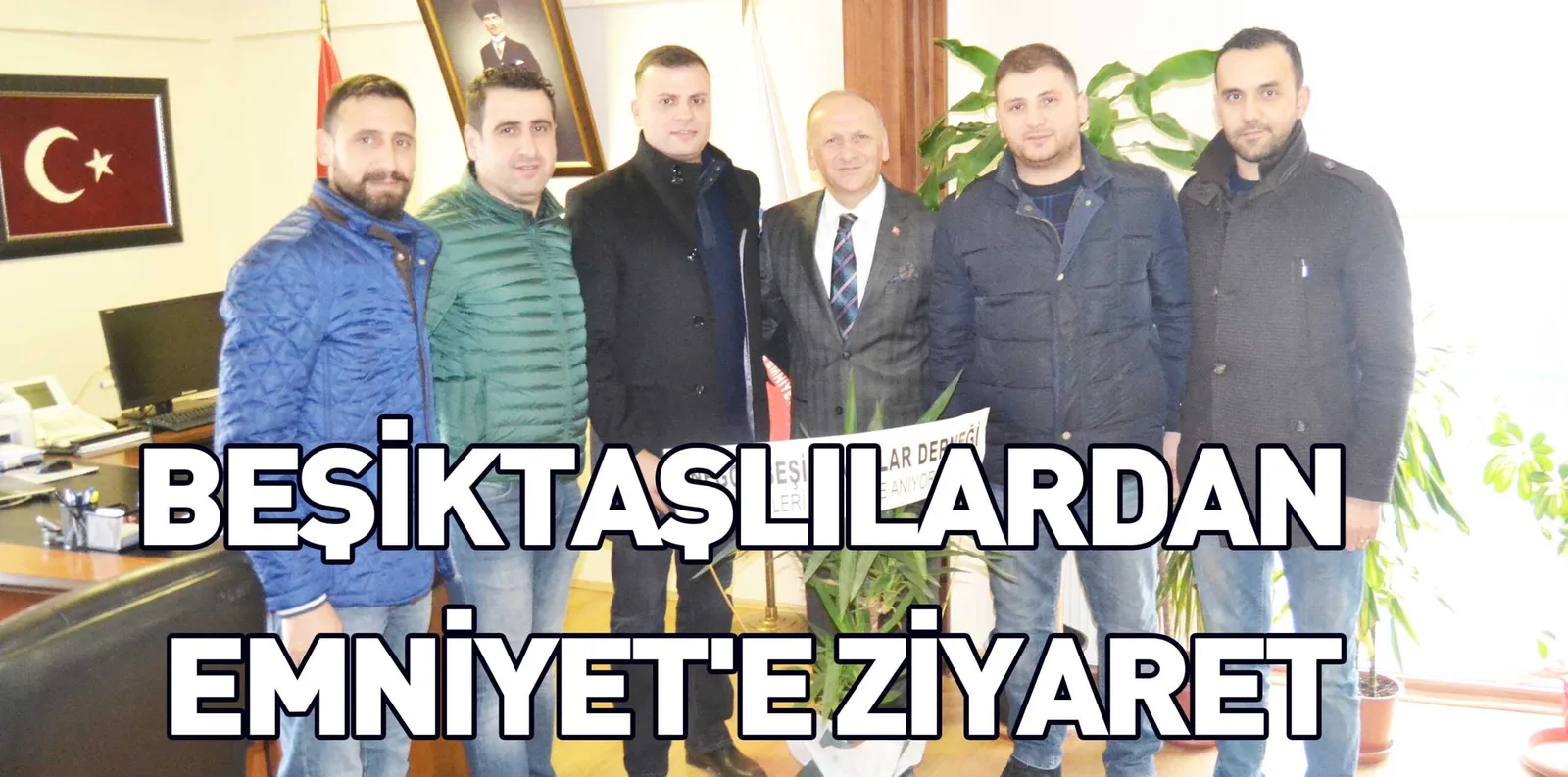 BEŞİKTAŞLILARDAN EMNİYET'E ZİYARET