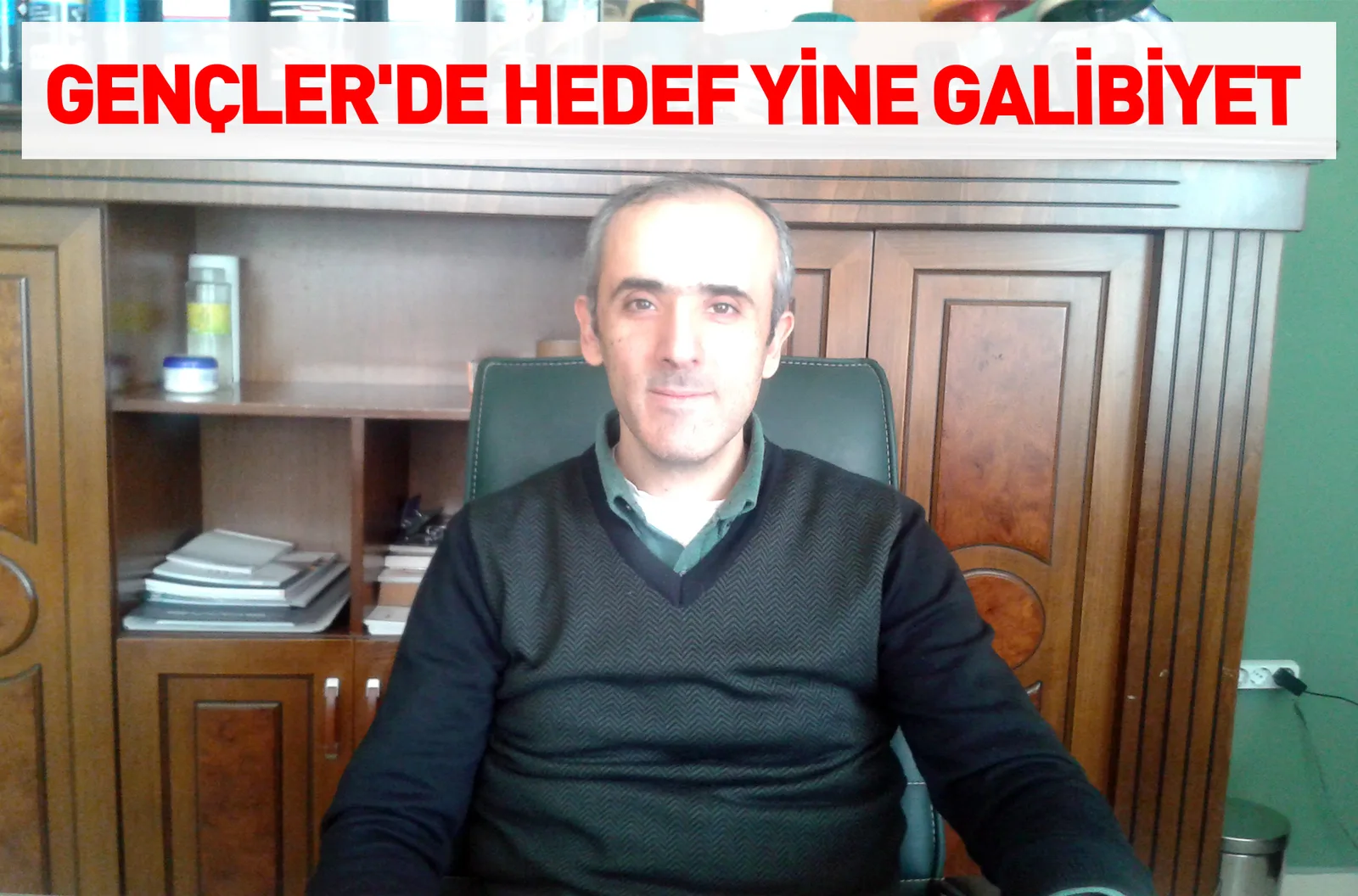 GANÇLER'DE HEDEF YİNE GALİBİYET