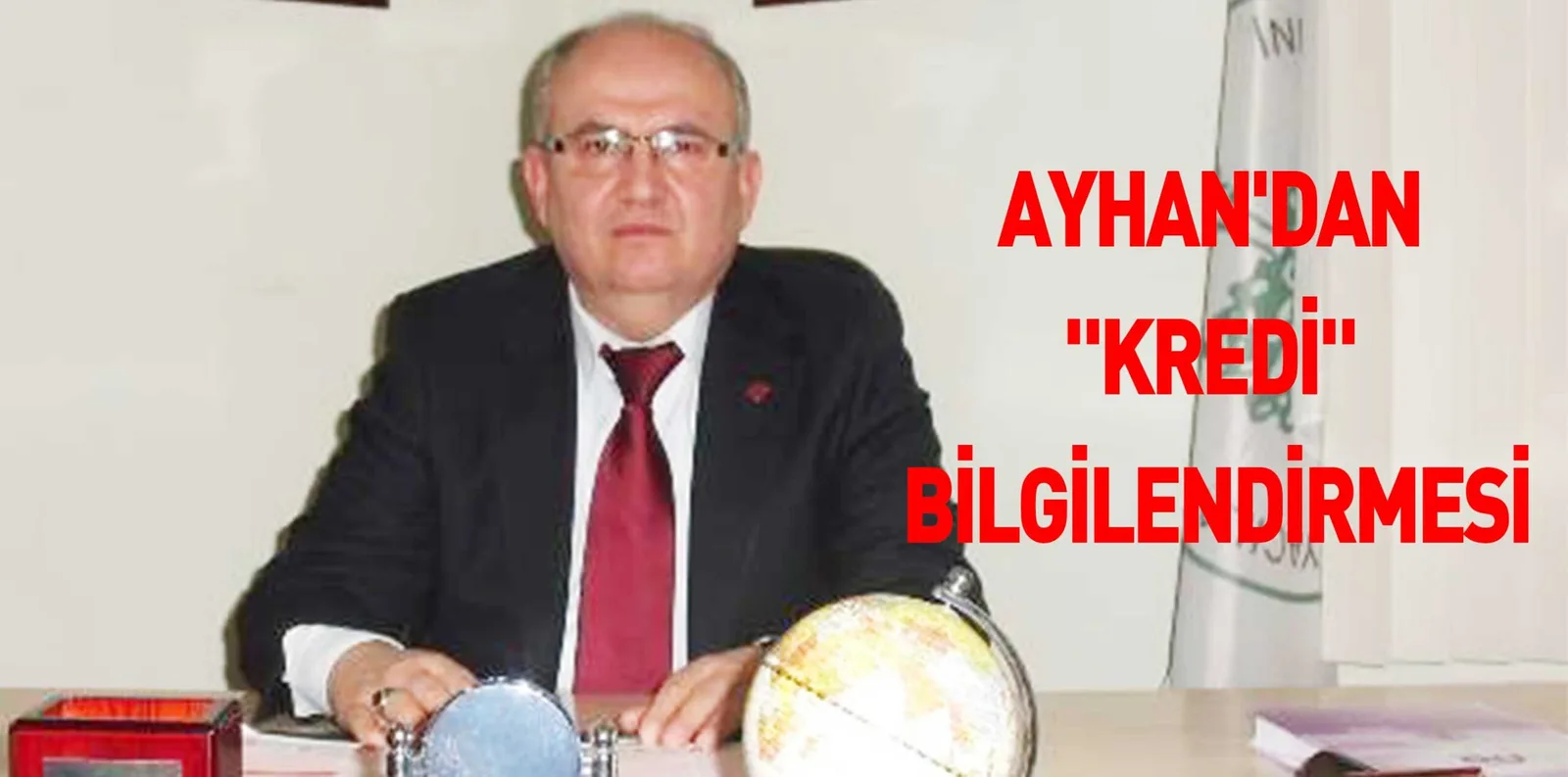 AYHAN'DAN "KREDİ" BİLGİLENDİRMESİ