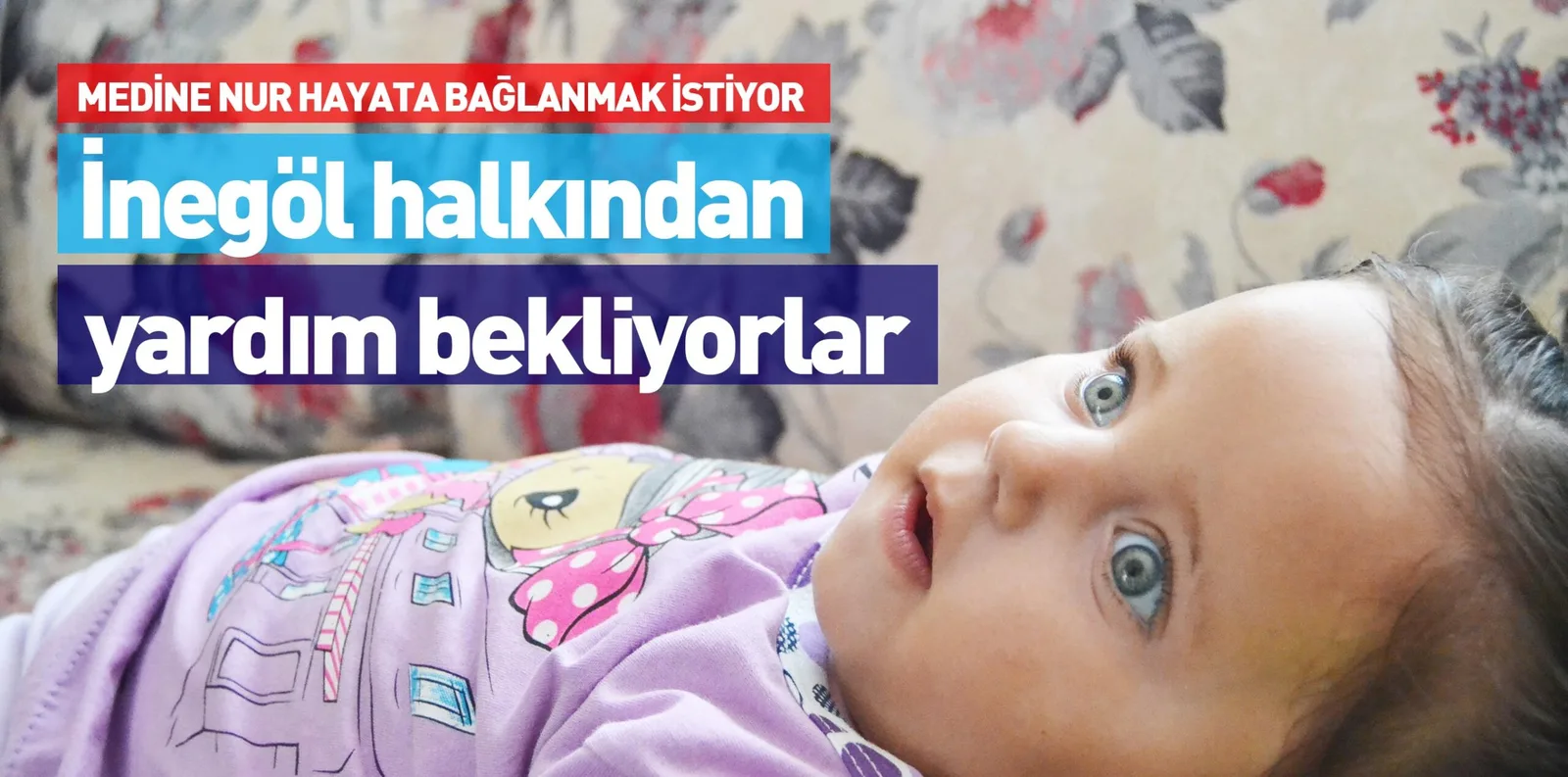 MEDİNE NUR HAYATA BAĞLANMAK İSTİYOR İnegöl halkından yardım bekliyorlar