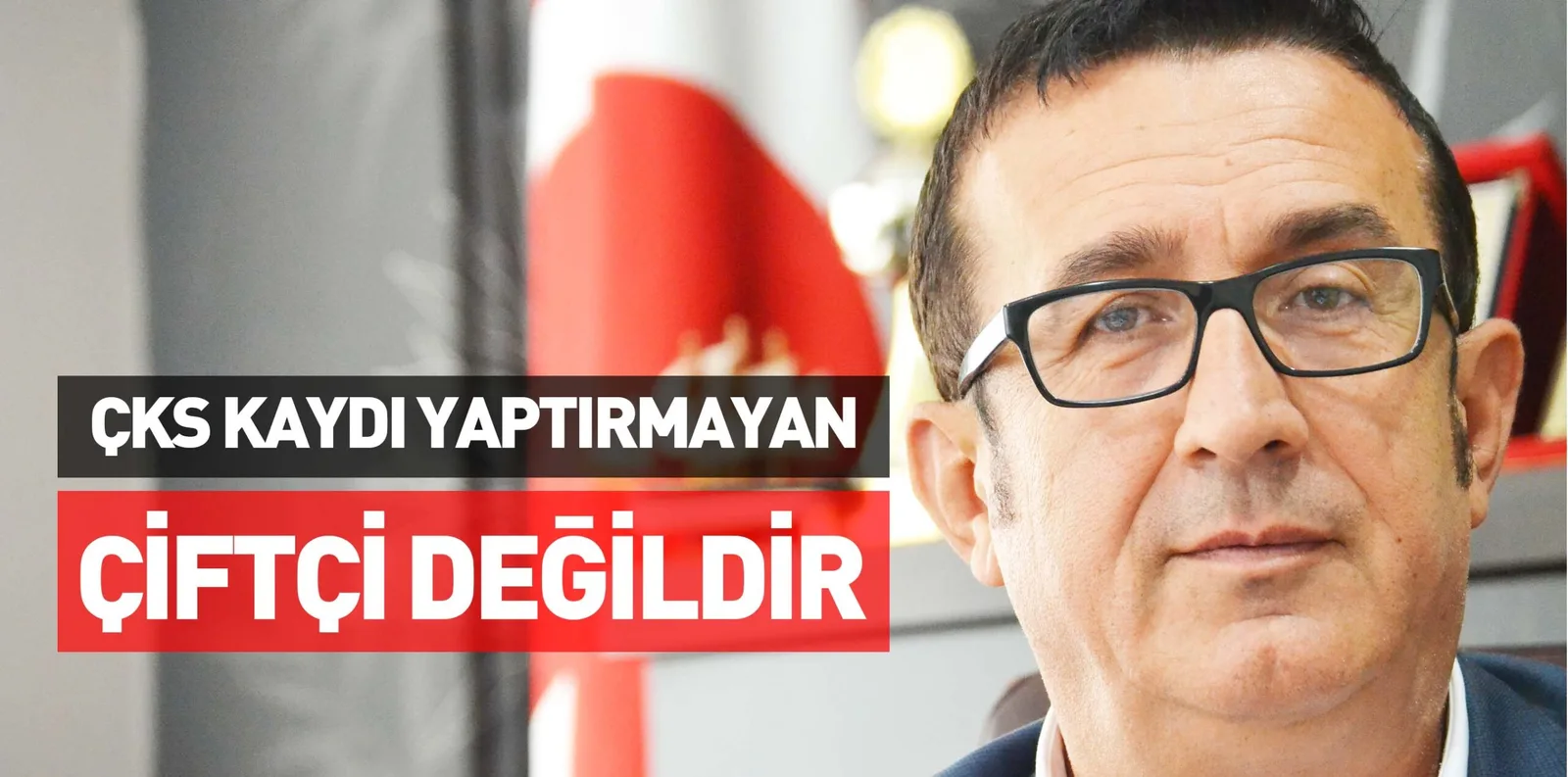 ÇKS KAYDI YAPTIRMAYAN ÇİFTÇİ DEĞİLDİR