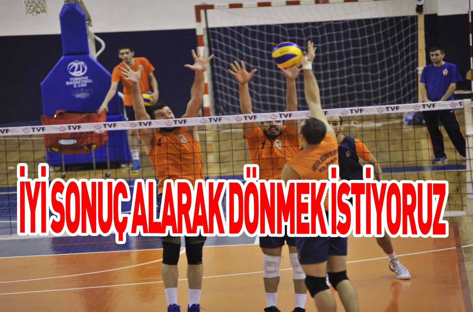 İYİ SONUÇ ALARAK DÖNMEK İSTİYORUZ