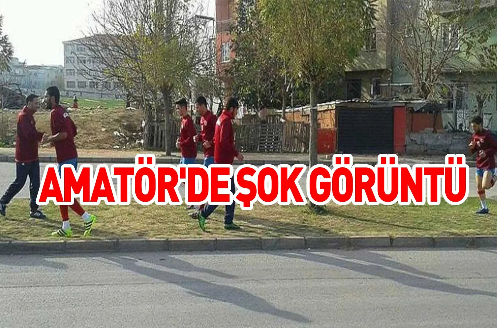 AMATÖR'DE ŞOK GÖRÜNTÜ