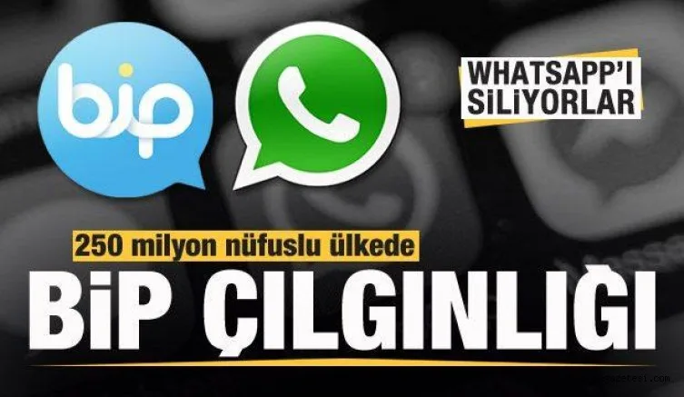 250 milyon nüfuslu ülkede BİP çılgınlığı! Whatsapp'ı siliyorlar
