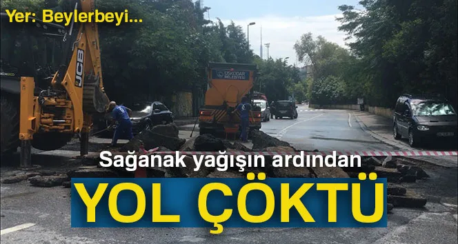 Sağanak yağışın ardından Beylerbeyi'nde yol çöktü