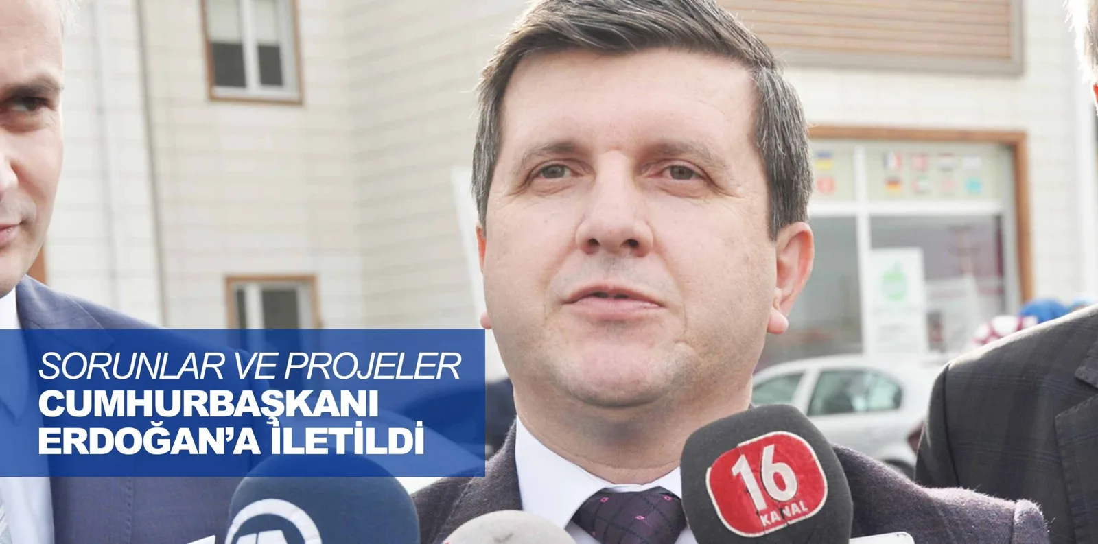 SORUNLAR VE PROJELER CUMHURBAŞKANI ERDOĞAN'A İLETİLDİ