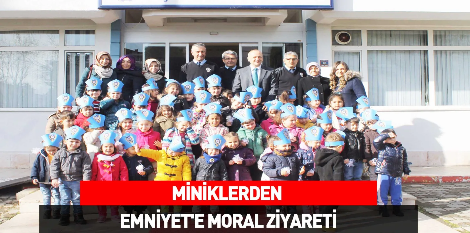 MİNİKLERDEN EMNİYET'E MORAL ZİYARETİ