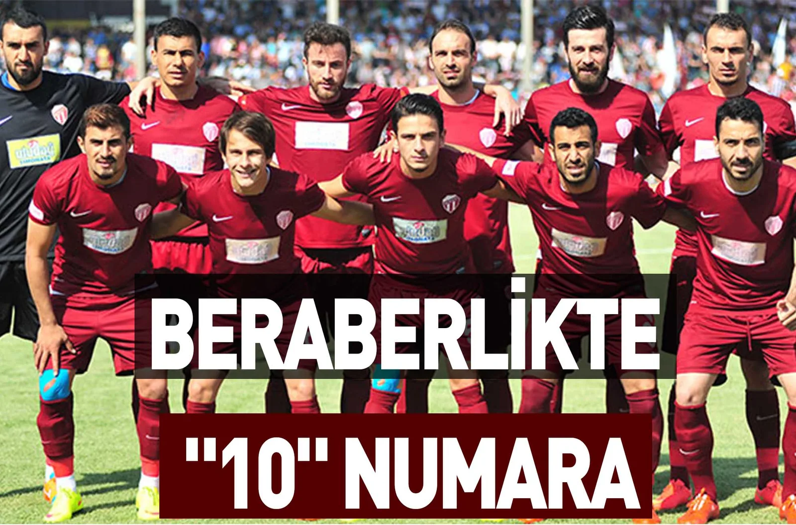 BERABERLİKTE "10" NUMARA
