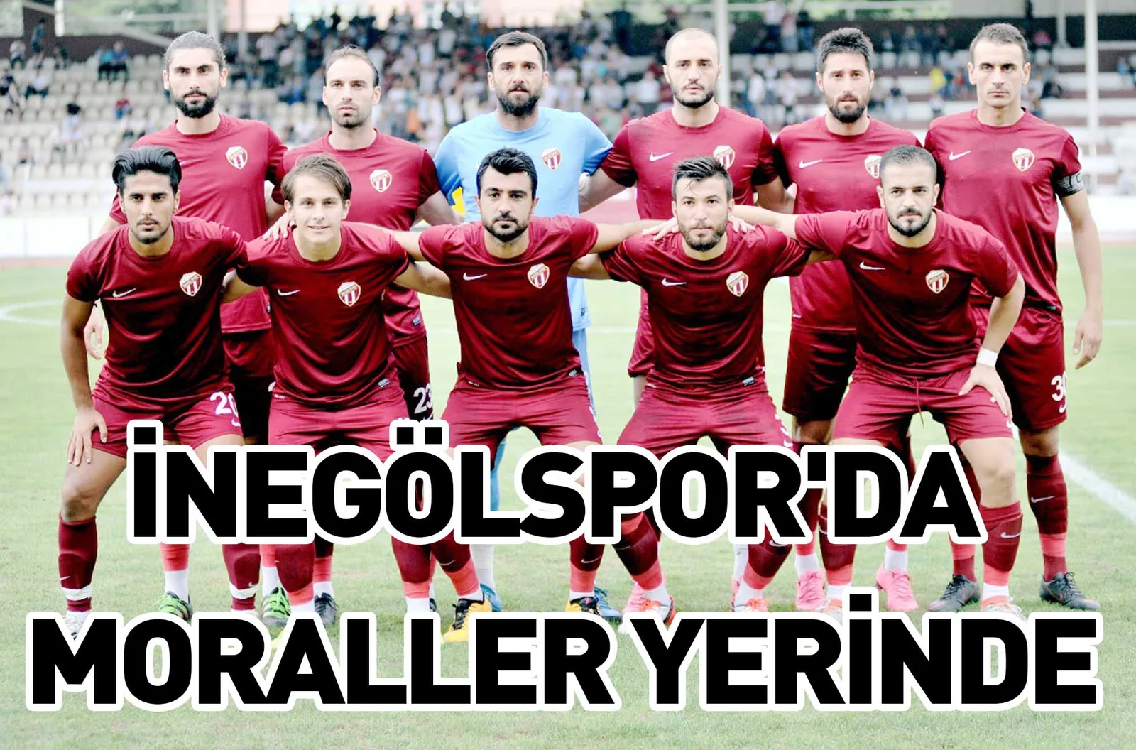 İNEGÖLSPOR'DA MORALLER YERİNDE