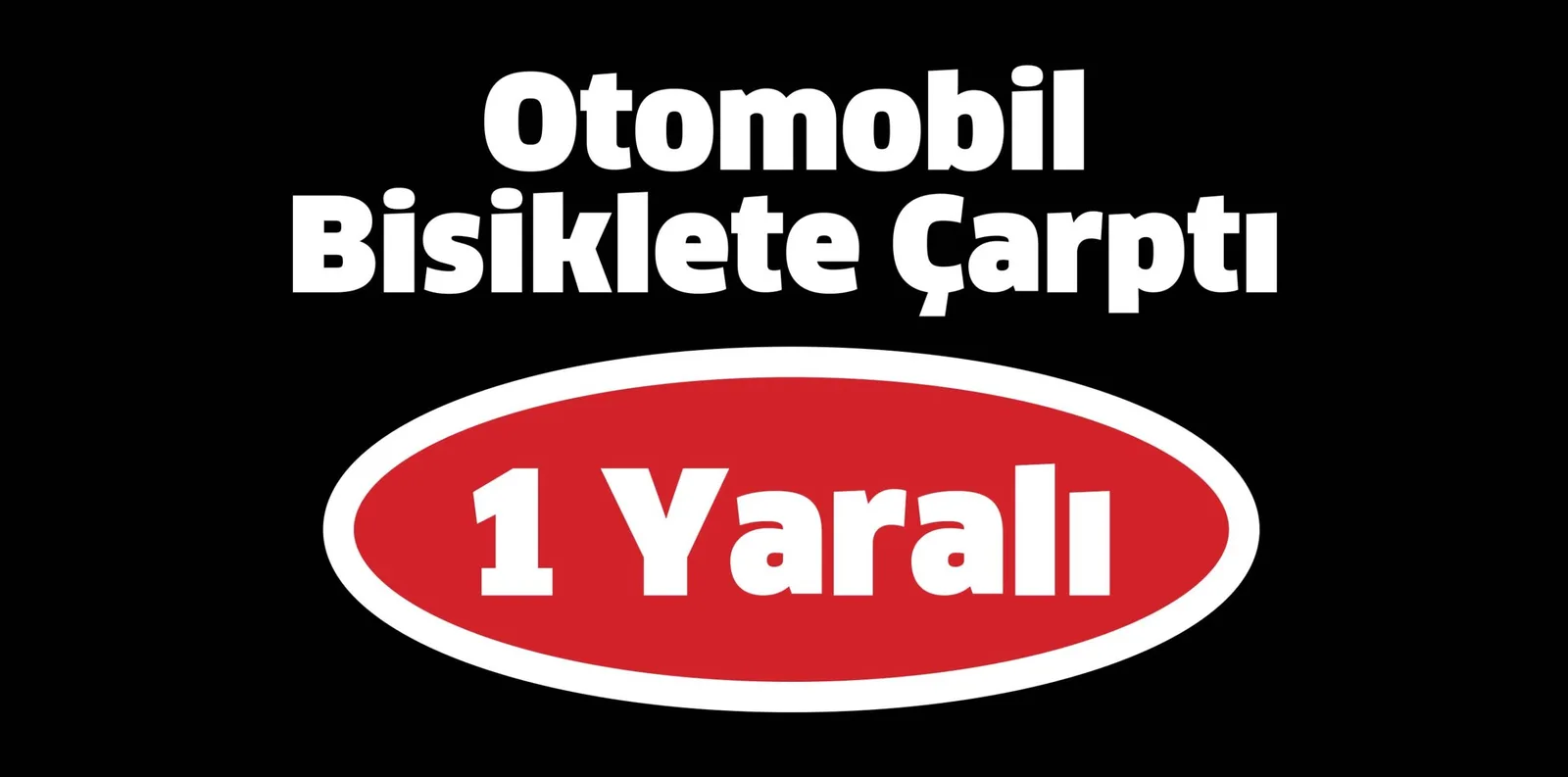 Otomobil Bisiklete Çarptı: 1 Yaralı