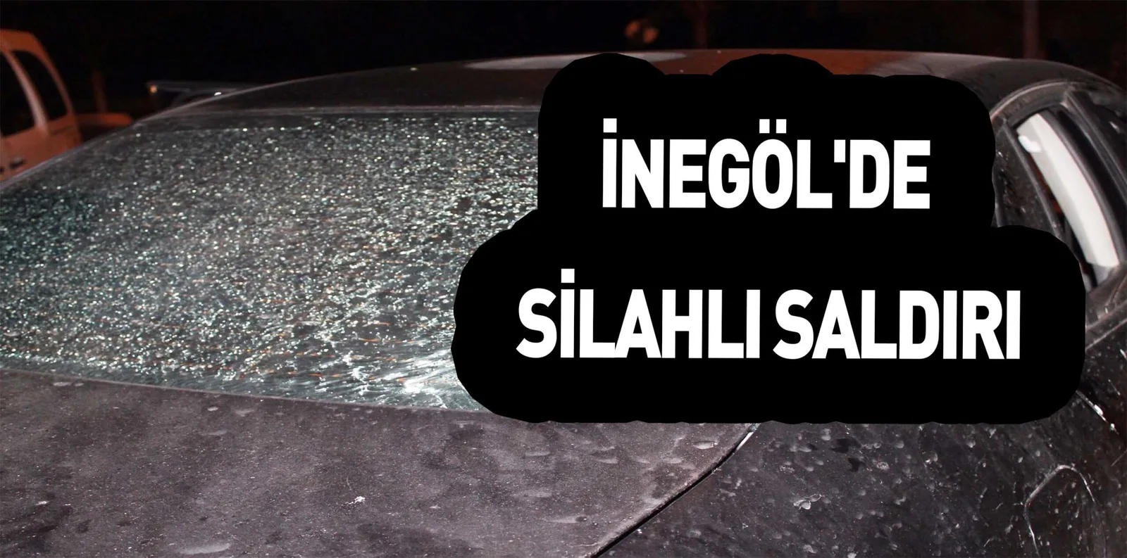İNEGÖL'DE SİLAHLI SALDIRI