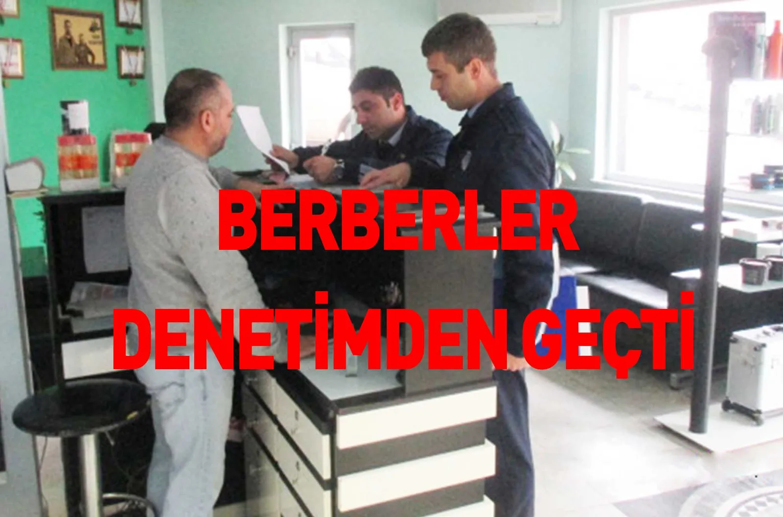 BERBERLER DENETİMDEN GEÇTİ