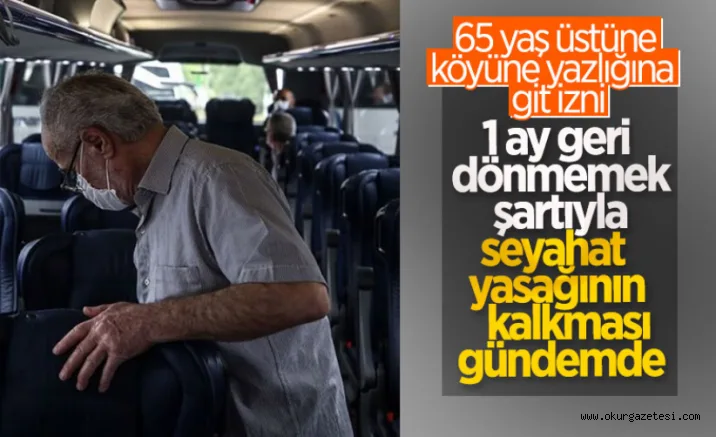 65 yaş üstü için seyahat yasağının kaldırılması gündemde