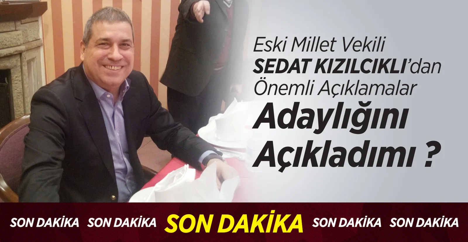 Sedat Kızılcıklı'dan Son Dakika Açıklaması