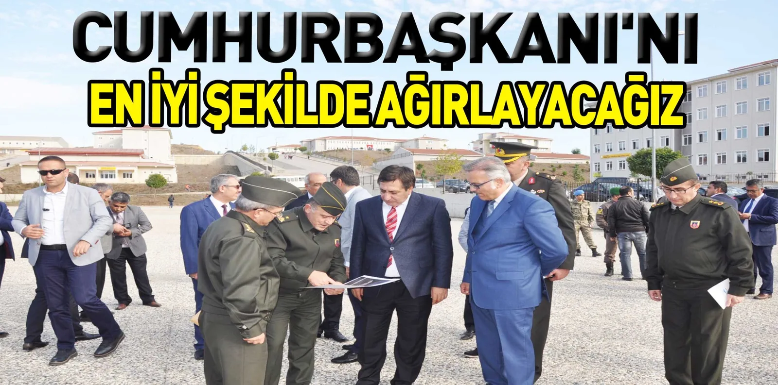 CUMHURBAŞKANI'NI EN İYİ ŞEKİLDE AĞIRLAYACAĞIZ