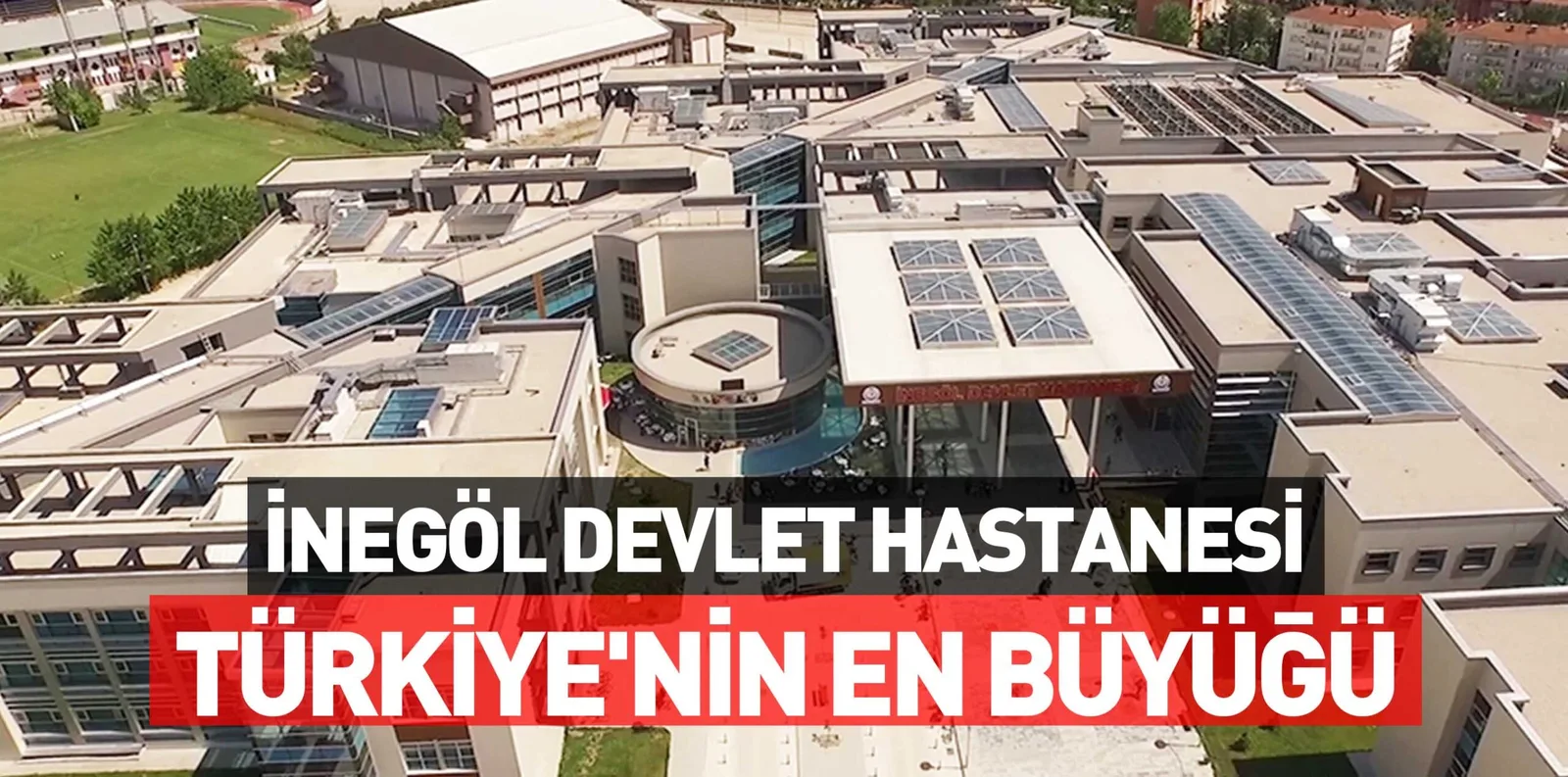 İNEGÖL DEVLET HASTANESİ TÜRKİYE'NİN EN BÜYÜĞÜ