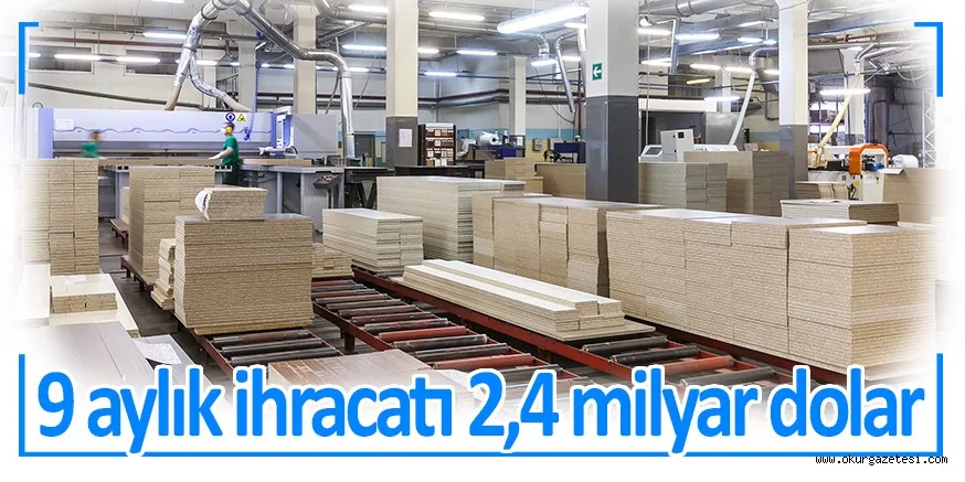 9 aylık ihracatı 2,4 milyar dolar