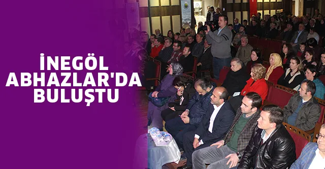 İNEGÖL ABHAZLAR'DA BULUŞTU