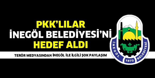 PKK'LILAR İNEGÖL BELEDİYESİNE SARDI