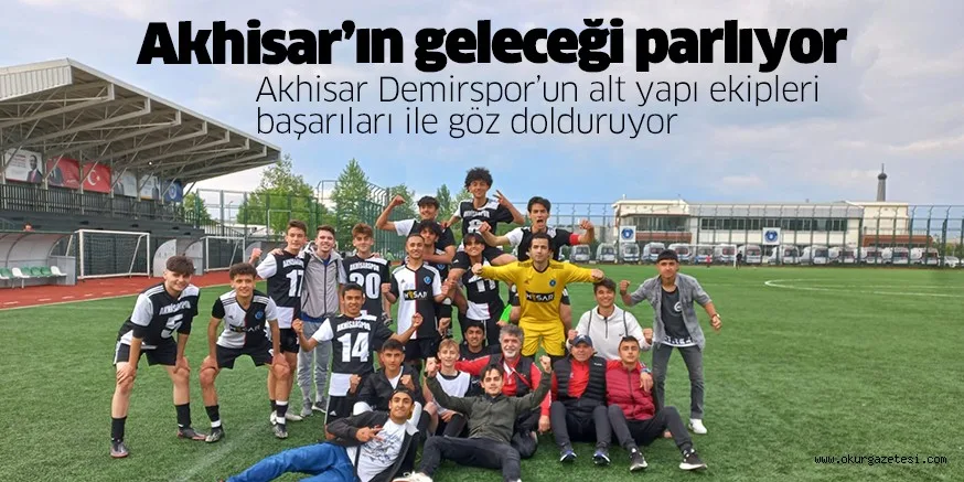 Akhisar’ın geleceği parlıyor