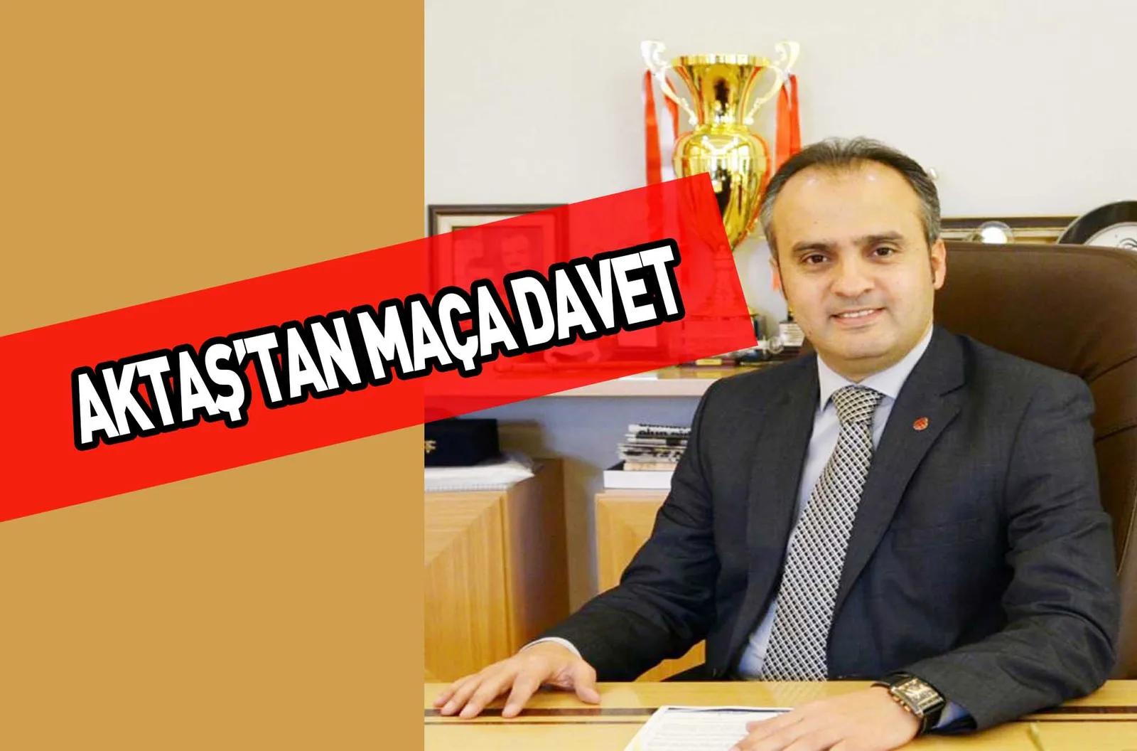 AKTAŞ’TAN MAÇA DAVET