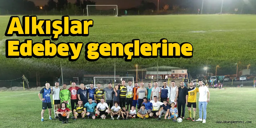 Alkışlar Edebey gençlerine