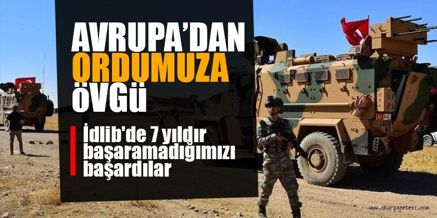 Alman basını, "İdlib'de 7 yıldır başaramadığımızı başardılar" deyip Türkiye'ye övgü yağdırdı