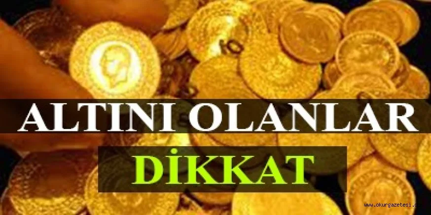 ALTINI OLANLAR DiKKAT