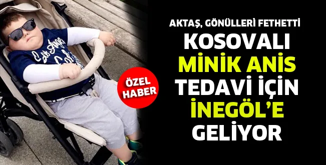 TEDAVİ İÇİN İNEGÖL'E GELİYOR