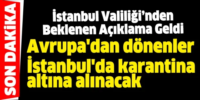 Avrupa'dan dönenler İstanbul'da karantina altına alınacak
