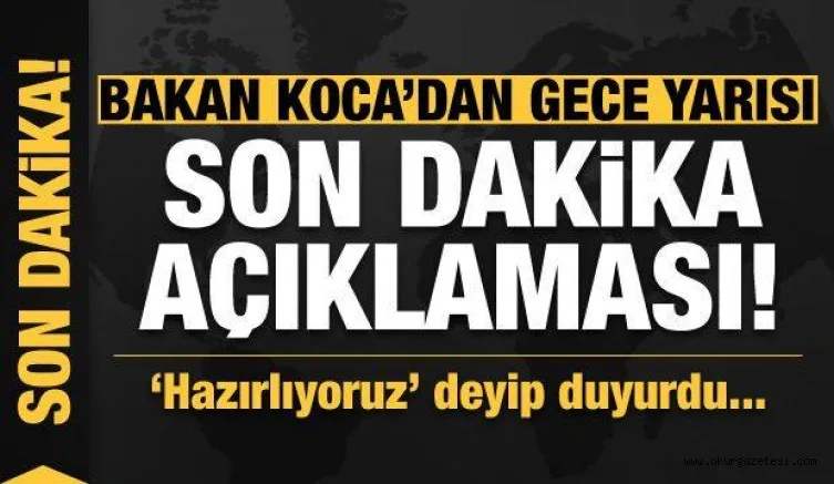 Bakan Koca'dan gece yarısı 20 yaş ve altı ile 65 yaş ve üstü için son dakika açıklaması!
