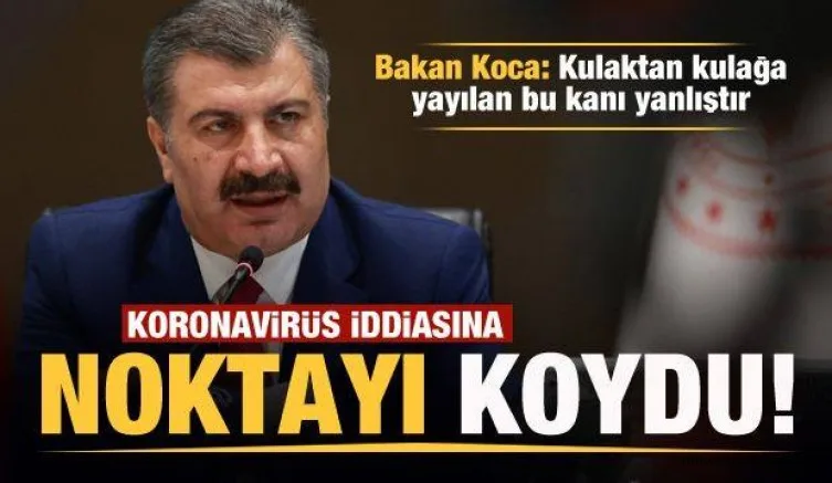 Bakan Koca: Kulaktan kulağa yayılan bu kanı yanlış